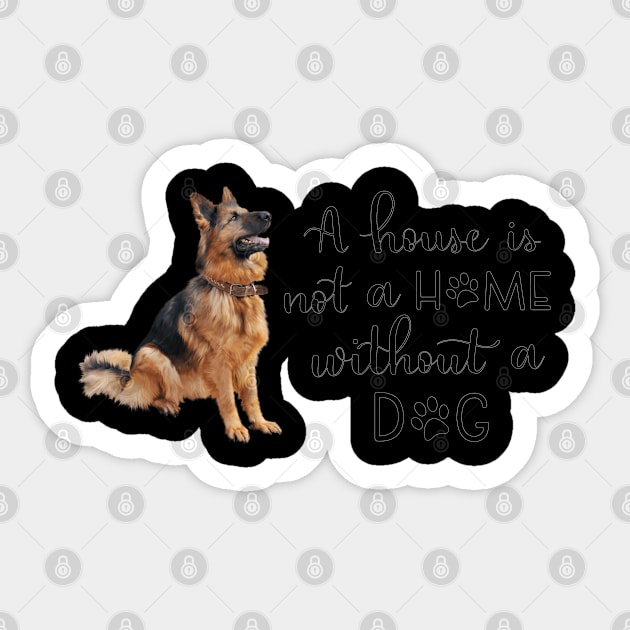 A House Is Not A Home Without A Dog Sticker by gdimido